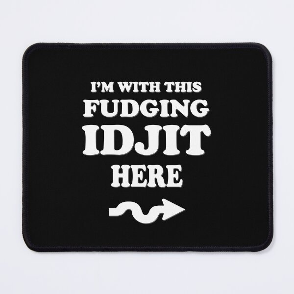 Item preview, Im With This Fudging Idjit Funny Supernatural designed and sold by Say It With Ink.