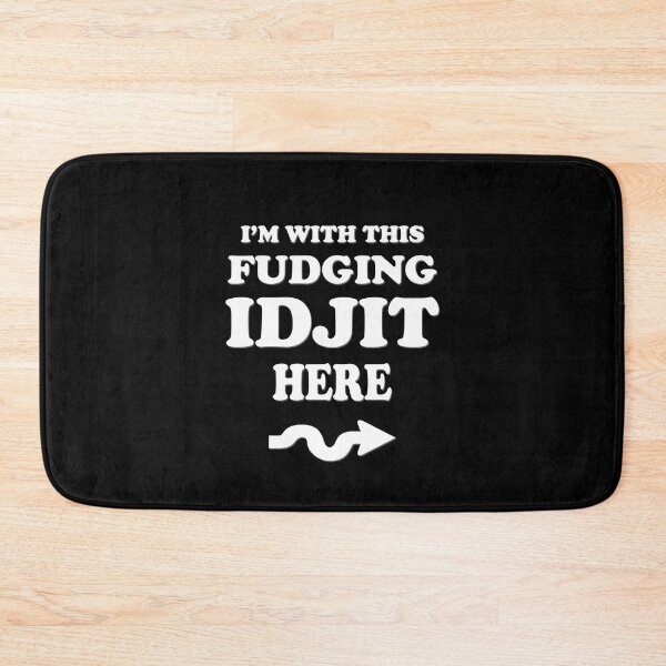 Item preview, Im With This Fudging Idjit Funny Supernatural designed and sold by Say It With Ink.