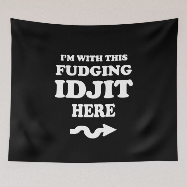 Item preview, Im With This Fudging Idjit Funny Supernatural designed and sold by Say It With Ink.