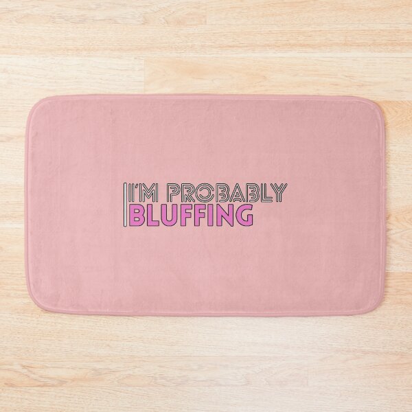 Item preview, I'm Probably Bluffing (Sarcastic Phrase, Subtle Humor, Relatable, Modern Design) designed and sold by AstronautMerch.