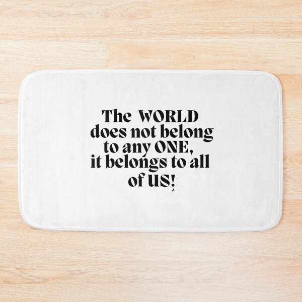Item preview, The  WORLD  does not belong to any ONE,  it belongs to all  of US! designed and sold by Finds.