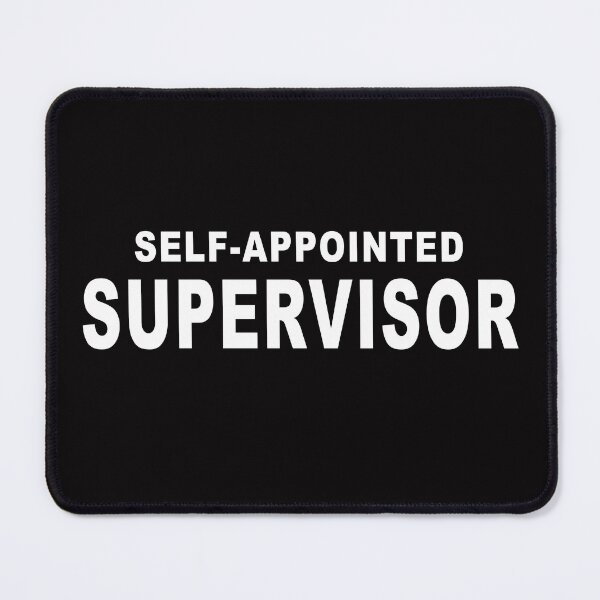 Item preview, Self-Appointed Supervisor - Funny t-shirt for bossy coworker designed and sold by TaraGbear.