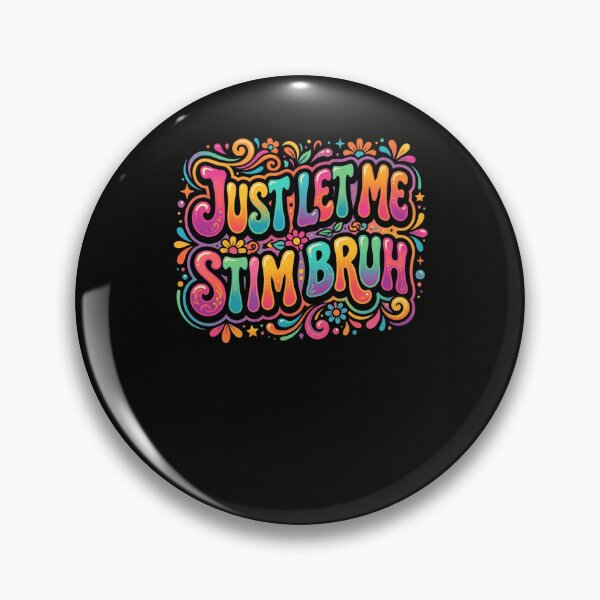 Item preview, Just Let Me Stim Bruh Neurodiversity Expression designed and sold by snowry.