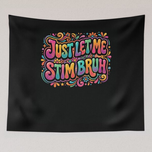 Item preview, Just Let Me Stim Bruh Neurodiversity Expression designed and sold by snowry.