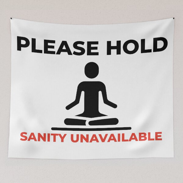 Item preview, Please Hold Sanity Unavailable designed and sold by Quiet Chaos Co..