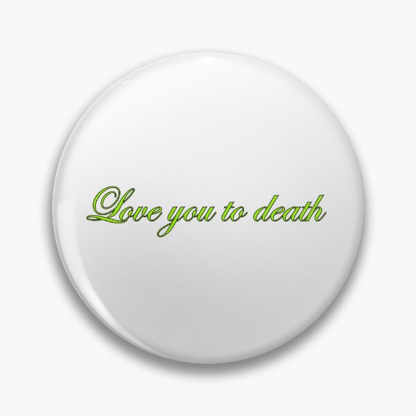 Item preview, Love you to death  designed and sold by cherry-girl.
