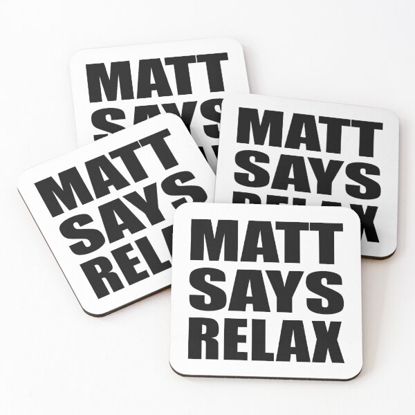 Item preview, Matt Says Relax designed and sold by Normbot2000.