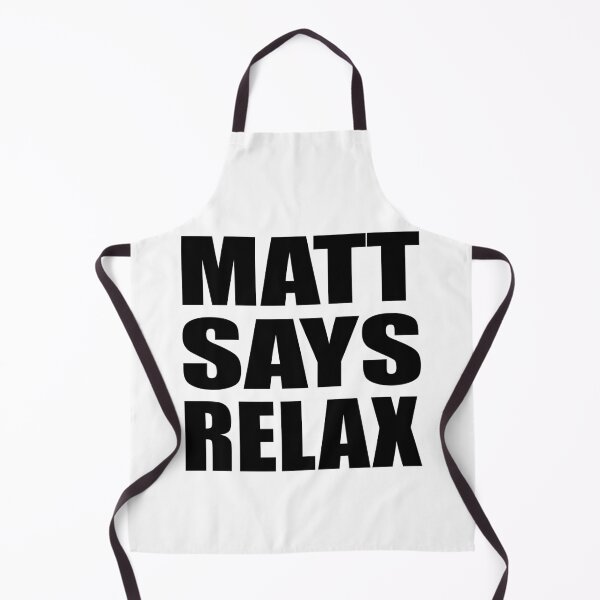 Item preview, Matt Says Relax designed and sold by Normbot2000.