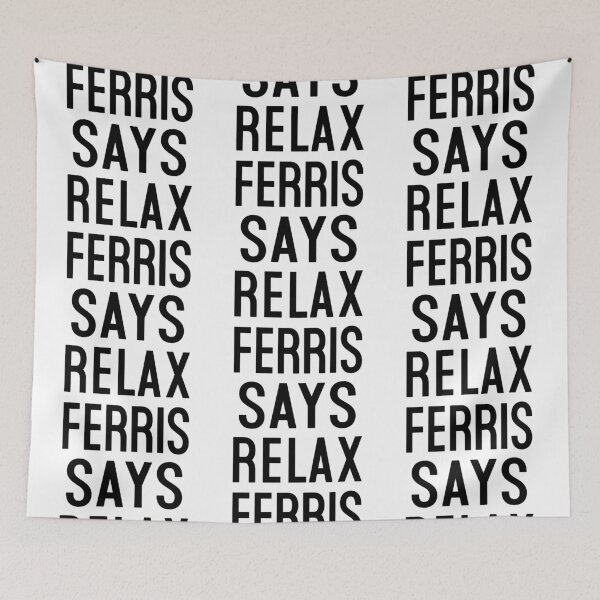 Item preview, Ferris Says Relax designed and sold by Normbot2000.