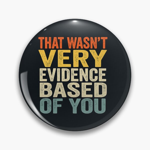 Item preview, that Wasn't Very Evidence Based of You Nursing Medical Humor designed and sold by Chillygraphics.