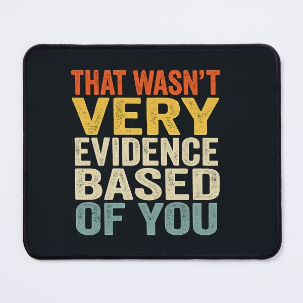 Item preview, that Wasn't Very Evidence Based of You Nursing Medical Humor designed and sold by Chillygraphics.