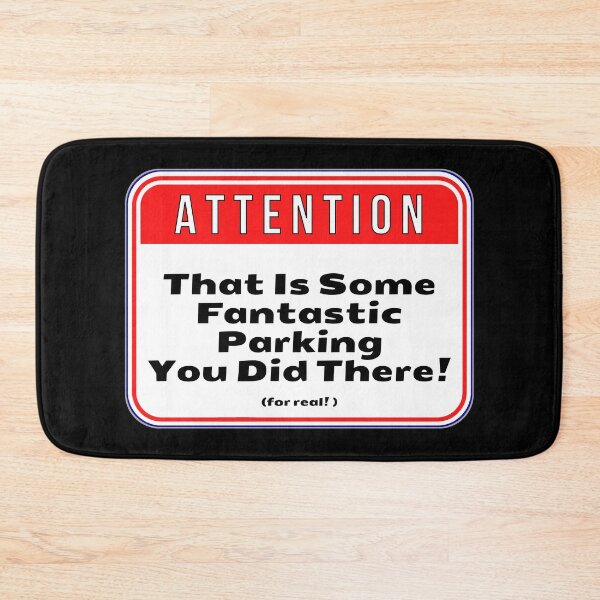 Item preview, ATTENTION:  That Is Some Fantastic Parking You Did There! (for real!) - funny warning signs traffic designed and sold by DesignsFromTW-S.