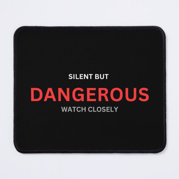 Item preview, Silent But Dangerous – Watch Closely Bold Quote Design designed and sold by IslandQuoteShop.