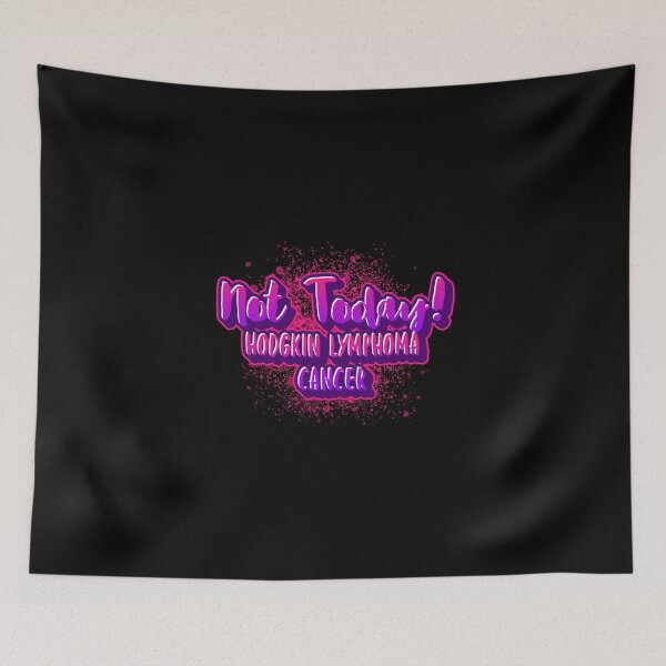 Item preview, Not Today! Hodgkin Lymphoma Cancer designed and sold by ACA Design & Print.