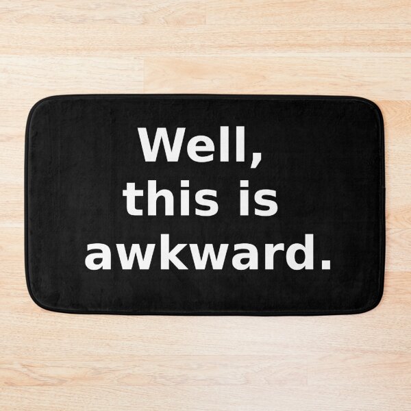 Item preview, Well This Is Awkward designed and sold by LongHawl310.