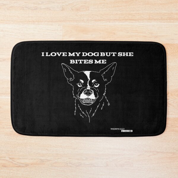 Item preview, I Love My Dog But She Bites Me designed and sold by Terminally Armed .