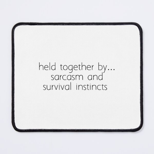 Item preview, held together by ... sarcasm and survival instincts designed and sold by Ice Breakers .