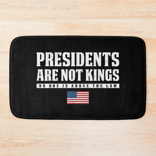 Item preview, Presidents Are Not Kings - No One Is Above The Law designed and sold by Creative Spark.