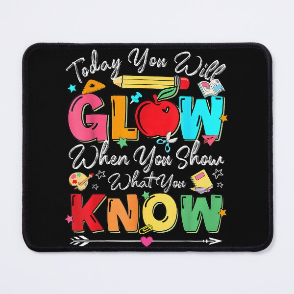 Item preview, today you will glow when you show what you know test day  designed and sold by CAnastazyshop.