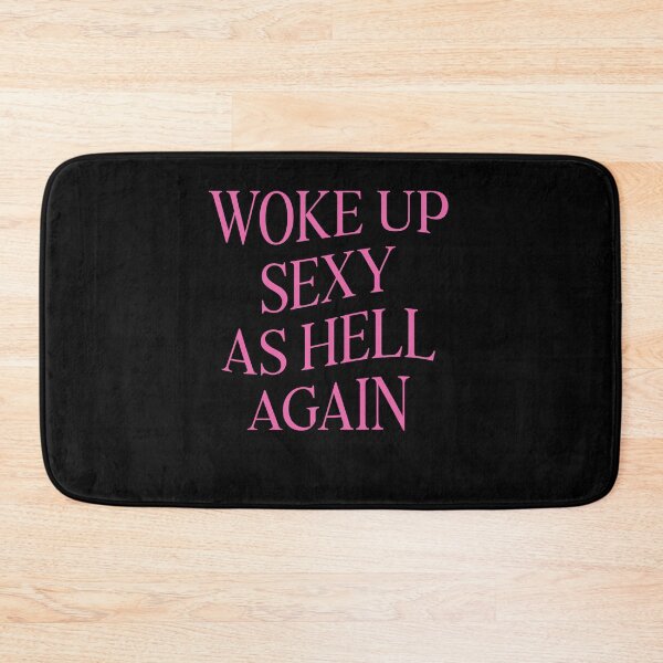 Item preview, Woke Up Sexy As Hell Again Funny Sarcastic designed and sold by Hedoraxe.