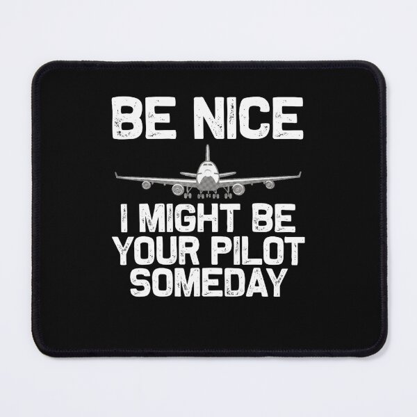 Item preview, Be Nice I Might Be Your Pilot Someday - Funny Future Pilot Airplane Graphic designed and sold by alber-garnell.