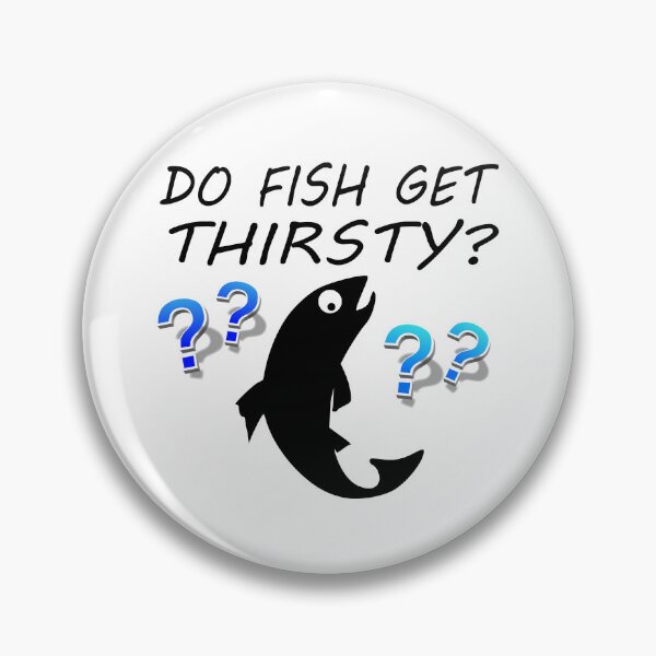 Item preview, Do Fish Get Thirsty? | Funny Fish Pun designed and sold by Lainey1978.