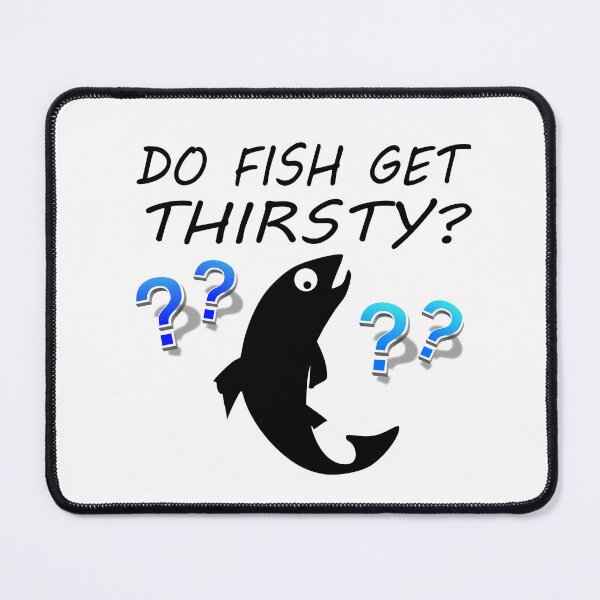 Item preview, Do Fish Get Thirsty? | Funny Fish Pun designed and sold by Lainey1978.