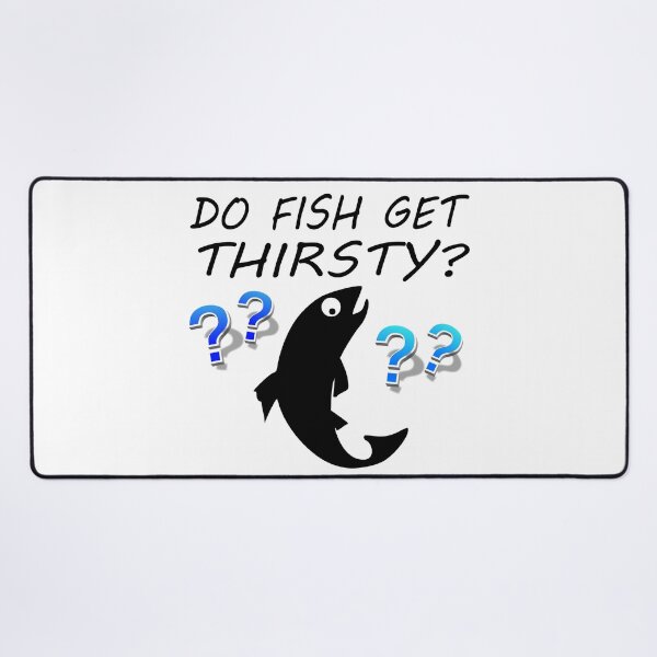 Item preview, Do Fish Get Thirsty? | Funny Fish Pun designed and sold by Lainey1978.