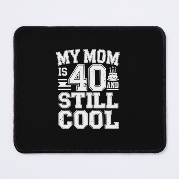 Item preview, My Mom Is 40 And Still Cool 40th Birthday Mom Mother's Day designed and sold by Rrettgison.
