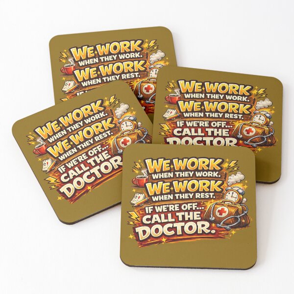 Item preview, We Work When They Work. If We’re Off… Call the Doctor. designed and sold by DarojadNR.