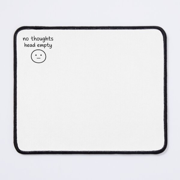 Item preview, No Thoughts Empty Head designed and sold by ThePlacee.