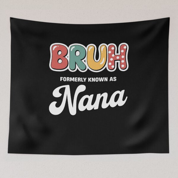 Item preview, Bruh known as Nana Funny Mother's day Grandmother designed and sold by RonnasJackson.