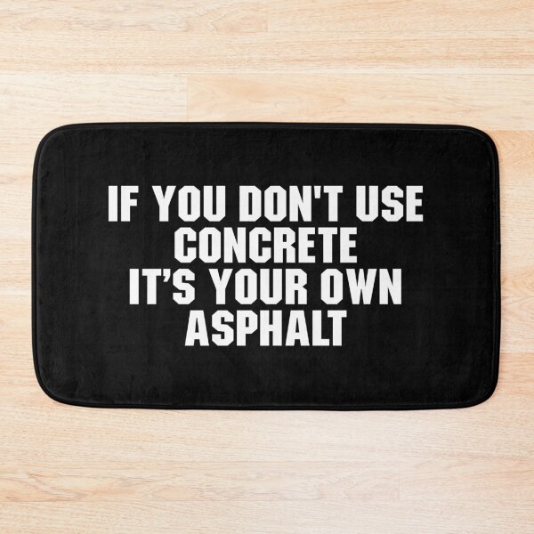 Item preview, If You Dont Use Concrete It's Your Own Asphalt designed and sold by adiamawarney.