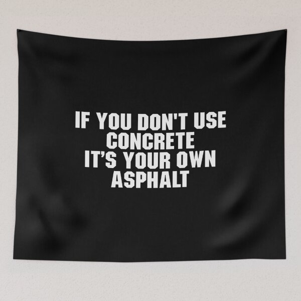 Item preview, If You Dont Use Concrete It's Your Own Asphalt designed and sold by adiamawarney.