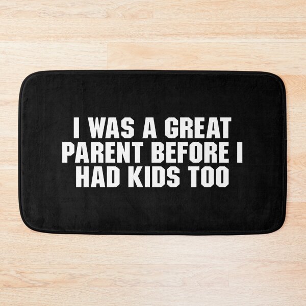 Item preview, I Was A Great Parent Before I Had Kids Too designed and sold by adiamawarney.