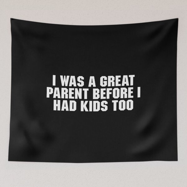 Item preview, I Was A Great Parent Before I Had Kids Too designed and sold by adiamawarney.
