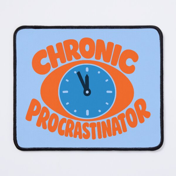 Item preview, Chronic Procrastinator designed and sold by xmoudx.