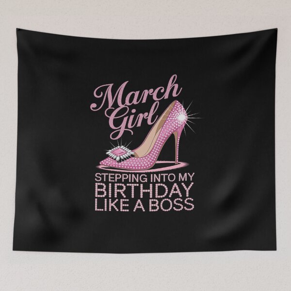 Item preview, March Girl Stepping Into My Birthday Like A Boss B-Day Party designed and sold by BlassmausArt.
