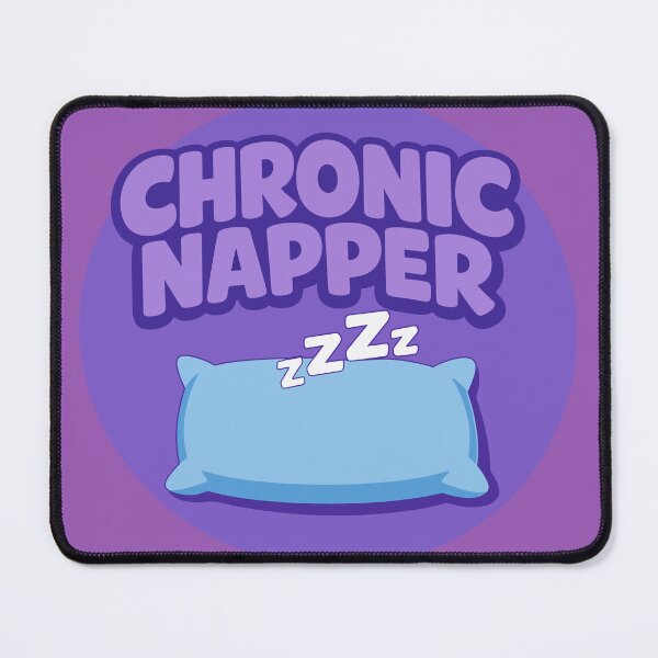 Item preview, Chronic Napper designed and sold by xmoudx.