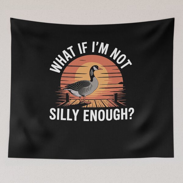 Item preview, What If I'm Not Silly Enough Goose Duck Meme designed and sold by Dressed For  Duty.