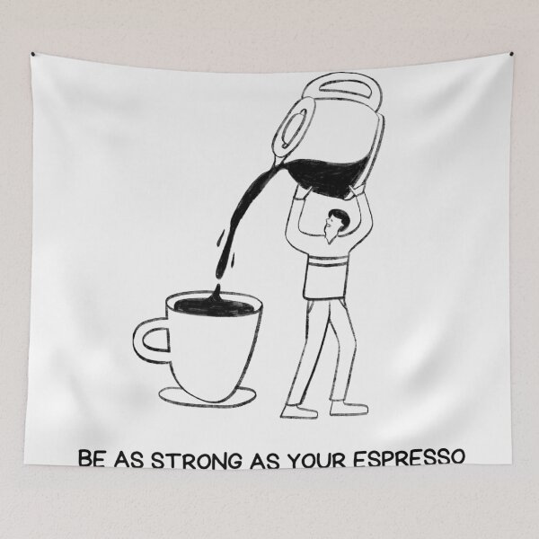 Item preview, Be As Strong As Your Espresso, Illustration of a Man Pouring Giant Coffee Pot Into Cup designed and sold by GulDesigns.