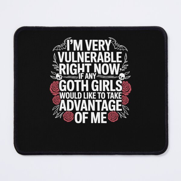 Item preview, I'm Very Vulnerable RN If Any Goth Girl Take Advantage Of Me designed and sold by Dressed For  Duty.