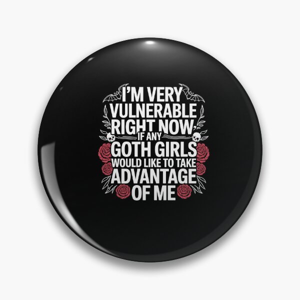 Item preview, I'm Very Vulnerable RN If Any Goth Girl Take Advantage Of Me designed and sold by Dressed For  Duty.