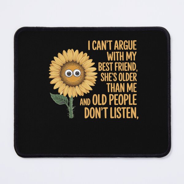 Item preview, I Can't Argue With My Best Friend She's Older Than Me Floral designed and sold by Dressed For Duty.