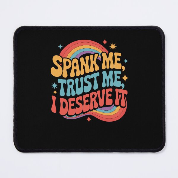 Item preview, Spank Me Trust Me I Deserve It Sarcastic Humor Rainbow designed and sold by Dressed For  Duty.