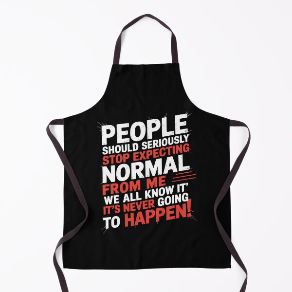 Item preview, People Should Seriously Stop Expecting Normal From Me designed and sold by Dressed For  Duty.
