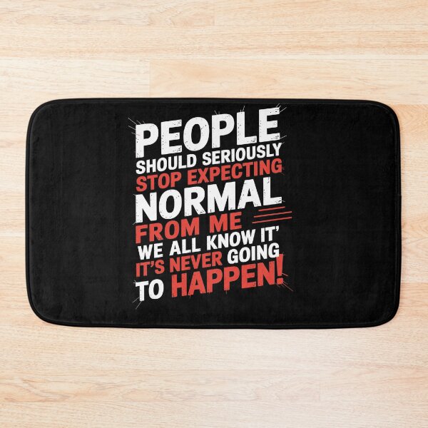 Item preview, People Should Seriously Stop Expecting Normal From Me designed and sold by Dressed For  Duty.