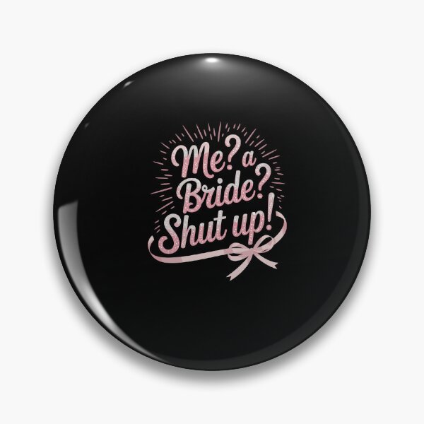 Item preview, Me A Bride Shut Up Bachelorette Party designed and sold by Dressed For  Duty.