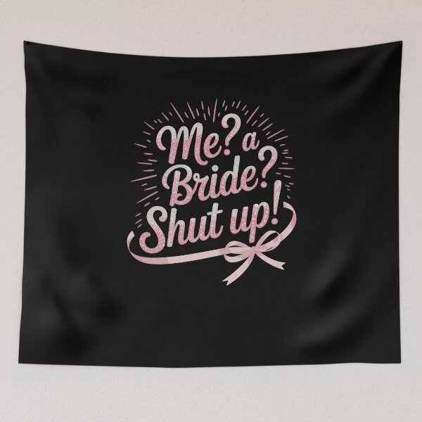 Item preview, Me A Bride Shut Up Bachelorette Party designed and sold by Dressed For  Duty.