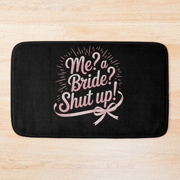 Item preview, Me A Bride Shut Up Bachelorette Party designed and sold by Dressed For  Duty.